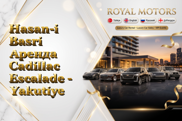 Hasan-i Basri Аренда Cadillac Escalade - Yakutiye