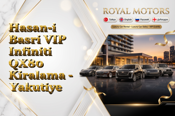 Hasan-i Basri VIP Infiniti QX80 Kiralama - Yakutiye