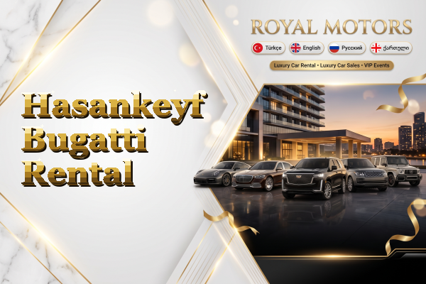 Hasankeyf Bugatti Rental