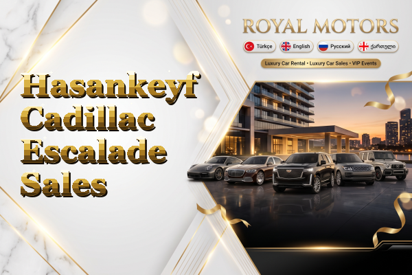 Hasankeyf Cadillac Escalade Sales