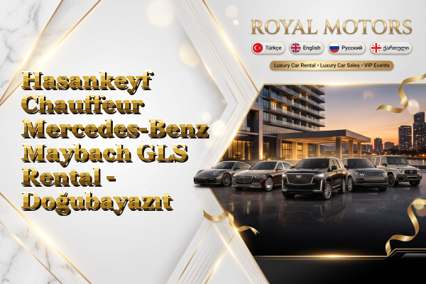 Hasankeyf Chauffeur Mercedes-Benz Maybach GLS Rental - Doğubayazıt