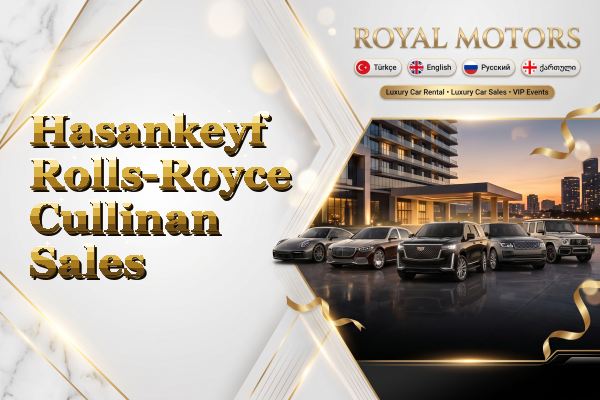 Hasankeyf Rolls-Royce Cullinan Sales