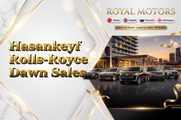 Hasankeyf Rolls-Royce Dawn Sales