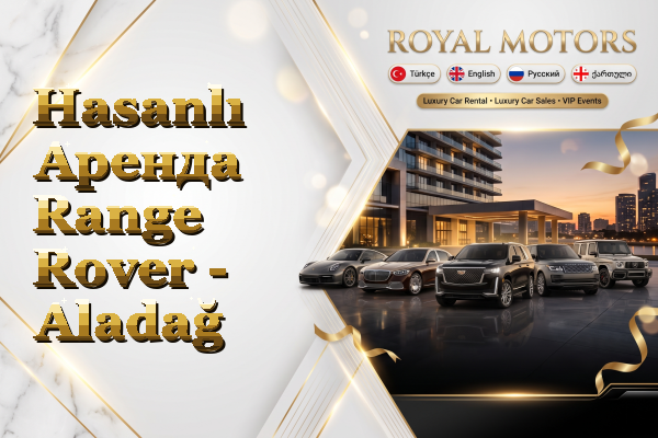 Hasanlı Аренда Range Rover - Aladağ