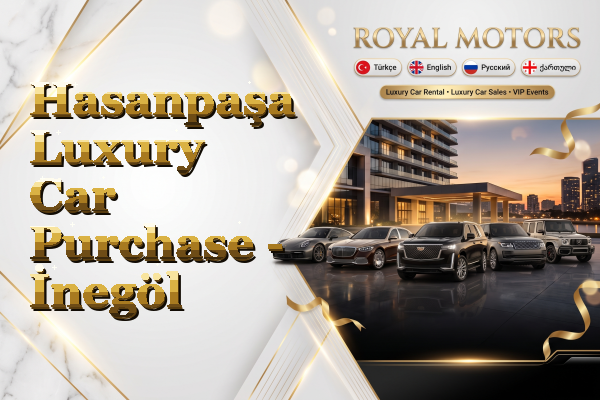 Hasanpaşa Luxury Car Purchase - İnegöl