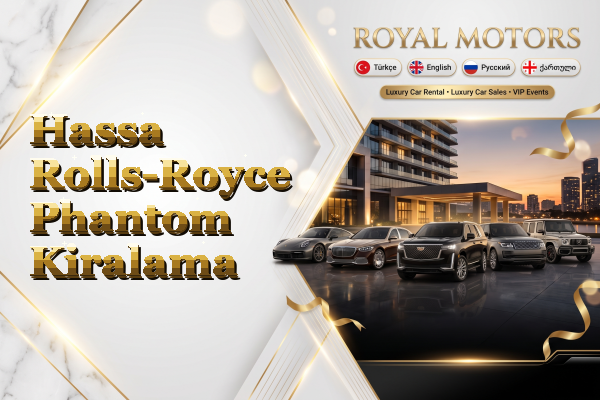 Hassa Rolls-Royce Phantom Kiralama