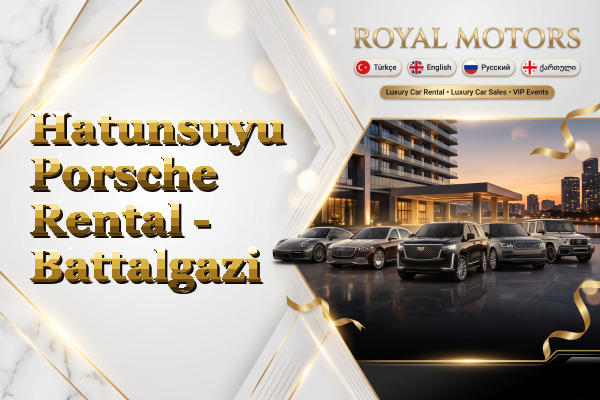 Hatunsuyu Porsche Rental - Battalgazi