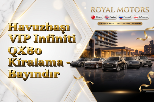 Havuzbaşı VIP Infiniti QX80 Kiralama - Bayındır