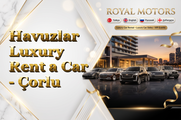 Havuzlar Luxury Rent a Car - Çorlu