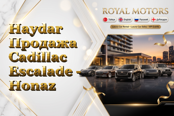 Haydar Продажа Cadillac Escalade - Honaz