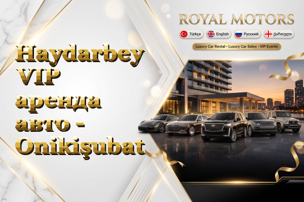 Haydarbey VIP аренда авто - Onikişubat