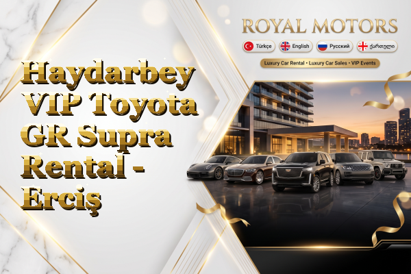Haydarbey VIP Toyota GR Supra Rental - Erciş