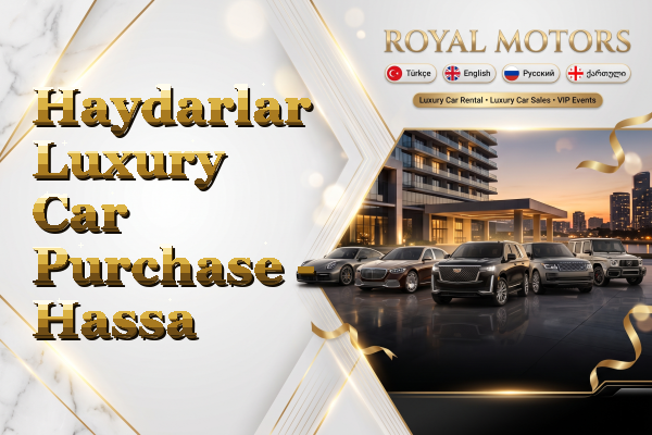 Haydarlar Luxury Car Purchase - Hassa