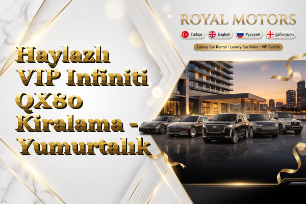 Haylazlı VIP Infiniti QX80 Kiralama - Yumurtalık