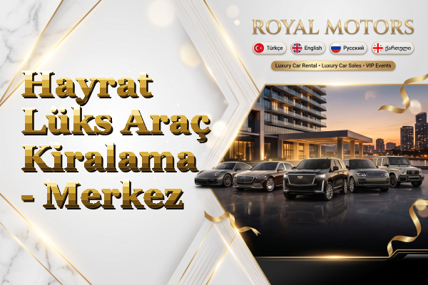 Hayrat Lüks Araç Kiralama - Merkez