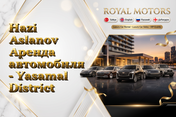 Hazi Aslanov Аренда автомобиля - Yasamal District