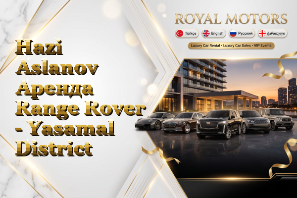 Hazi Aslanov Аренда Range Rover - Yasamal District