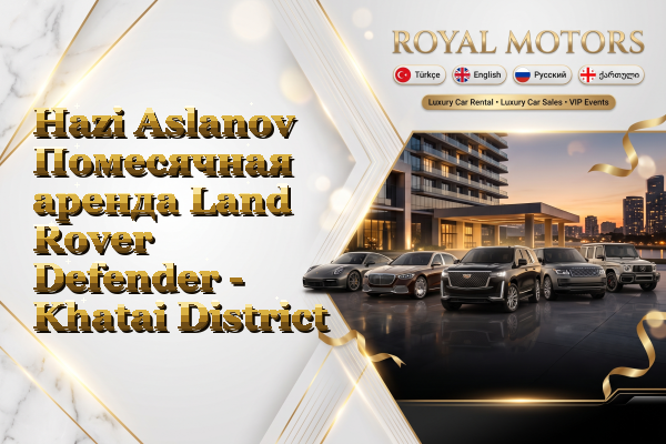 Hazi Aslanov Помесячная аренда Land Rover Defender - Khatai District
