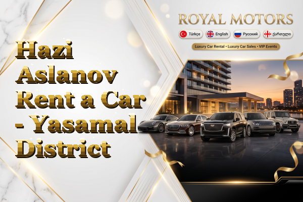 Hazi Aslanov Rent a Car - Yasamal District