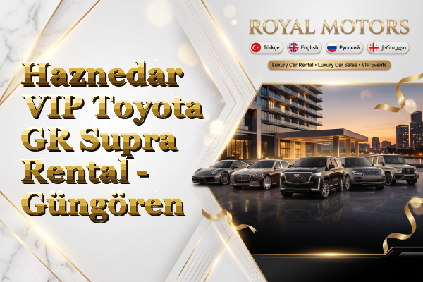 Haznedar VIP Toyota GR Supra Rental - Güngören