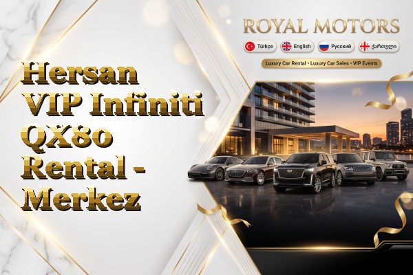 Hersan VIP Infiniti QX80 Rental - Merkez