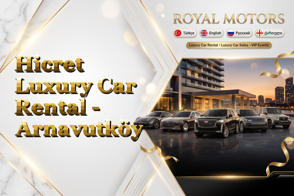 Hicret Luxury Car Rental - Arnavutköy