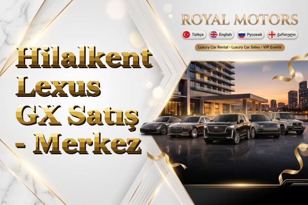 Hilalkent Lexus GX Satış - Merkez