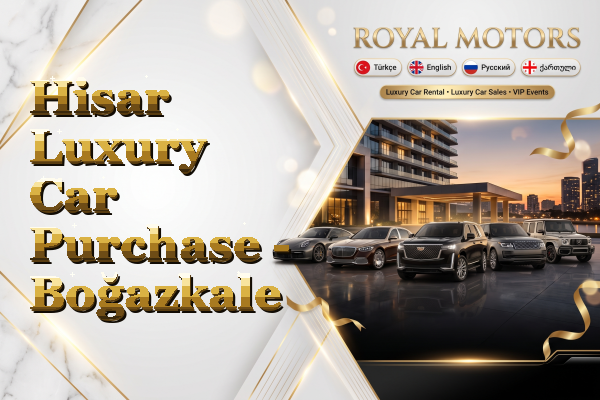 Hisar Luxury Car Purchase - Boğazkale