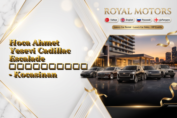Hoca Ahmet Yesevi Cadillac Escalade გაქირავება - Kocasinan