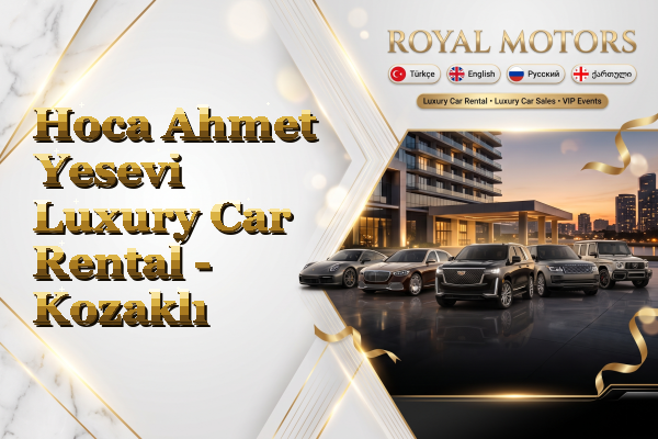 Hoca Ahmet Yesevi Luxury Car Rental - Kozaklı