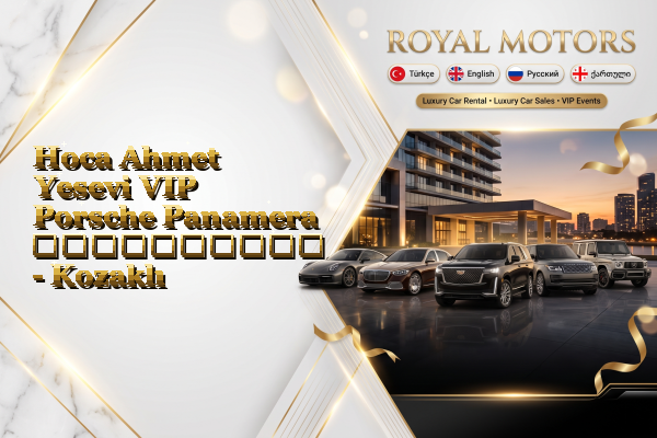 Hoca Ahmet Yesevi VIP Porsche Panamera გაქირავება - Kozaklı