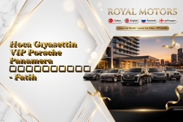 Hoca Gıyasettin VIP Porsche Panamera გაქირავება - Fatih