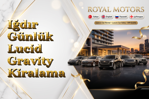 Iğdır Günlük Lucid Gravity Kiralama