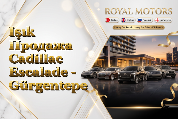 Işık Продажа Cadillac Escalade - Gürgentepe