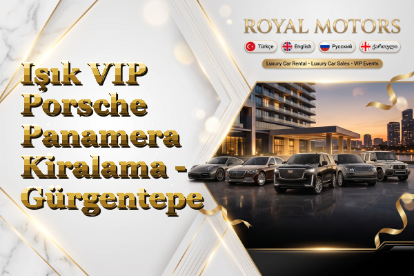 Işık VIP Porsche Panamera Kiralama - Gürgentepe