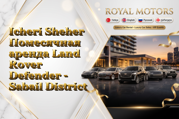 Icheri Sheher Помесячная аренда Land Rover Defender - Sabail District