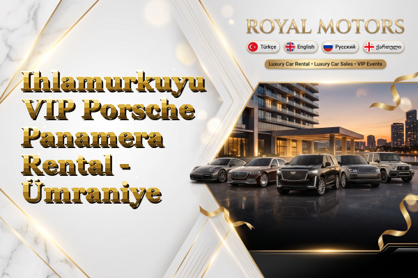 Ihlamurkuyu VIP Porsche Panamera Rental - Ümraniye