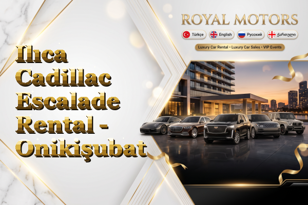 Ilıca Cadillac Escalade Rental - Onikişubat