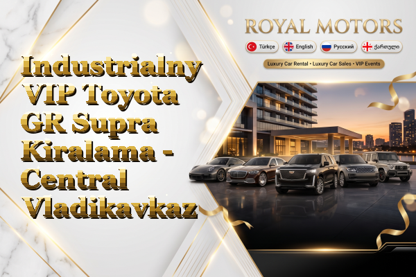 Industrialny VIP Toyota GR Supra Kiralama - Central Vladikavkaz