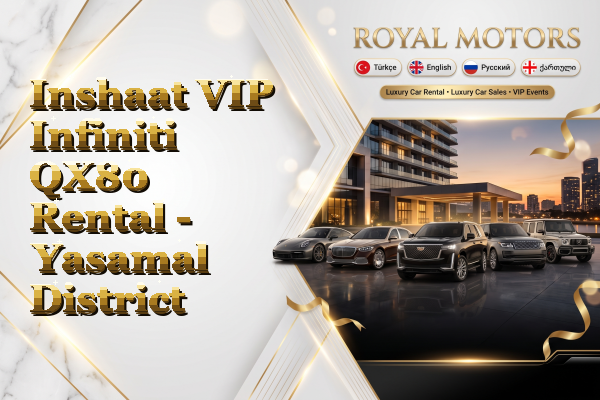 Inshaat VIP Infiniti QX80 Rental - Yasamal District