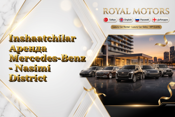 Inshaatchilar Аренда Mercedes-Benz - Nasimi District