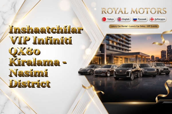 Inshaatchilar VIP Infiniti QX80 Kiralama - Nasimi District