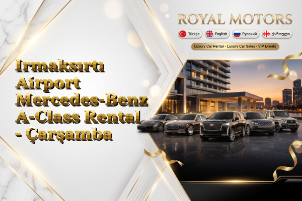 Irmaksırtı Airport Mercedes-Benz A-Class Rental - Çarşamba