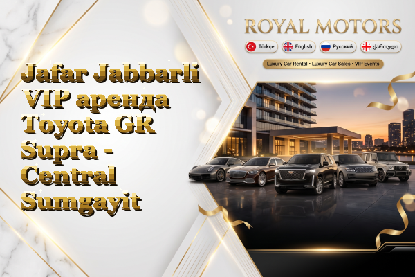 Jafar Jabbarli VIP аренда Toyota GR Supra - Central Sumgayit