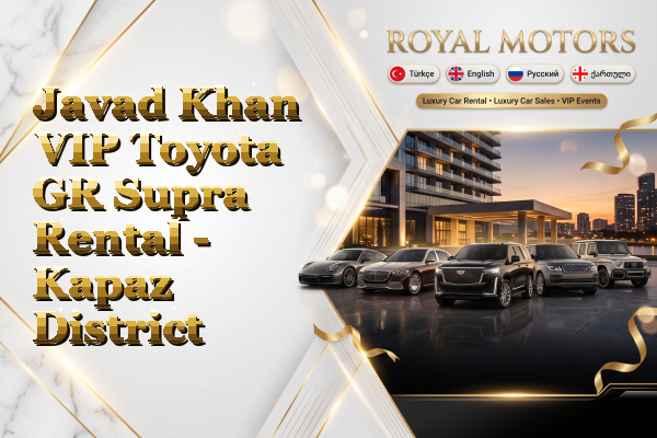 Javad Khan VIP Toyota GR Supra Rental - Kapaz District