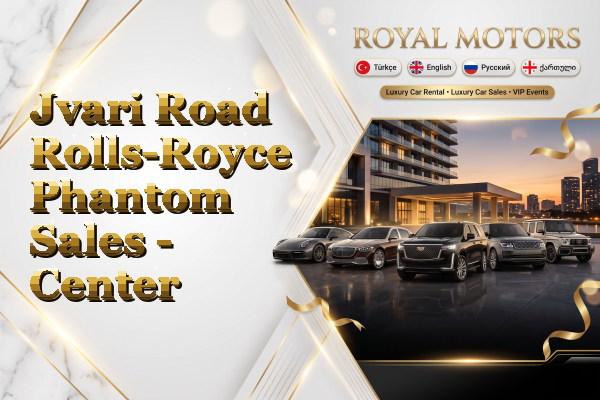Jvari Road Rolls-Royce Phantom Sales - Center
