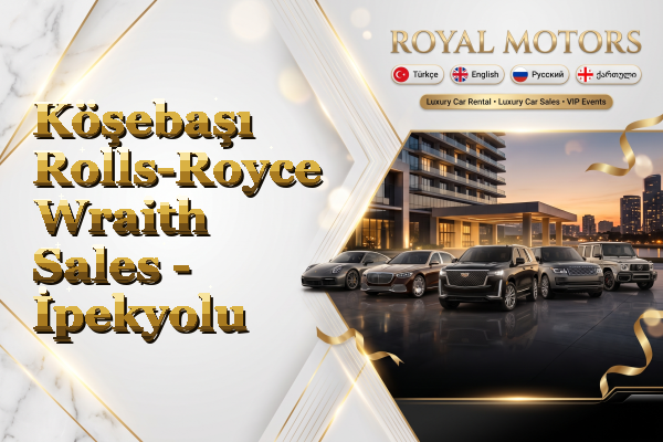 Köşebaşı Rolls-Royce Wraith Sales - İpekyolu
