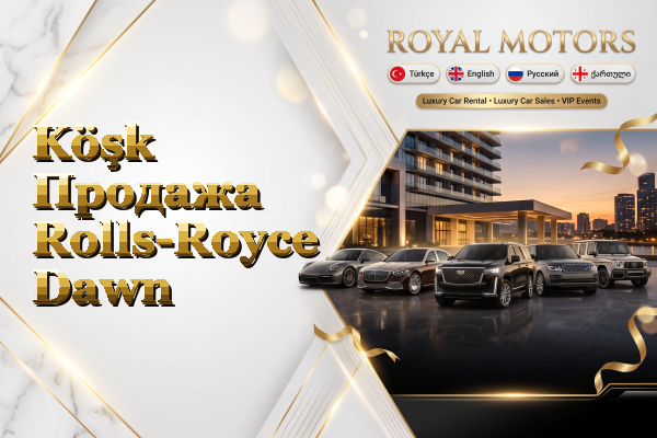 Köşk Продажа Rolls-Royce Dawn