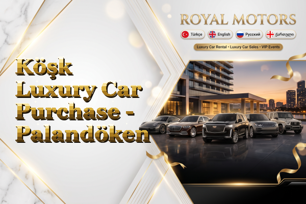 Köşk Luxury Car Purchase - Palandöken