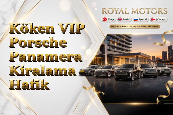 Köken VIP Porsche Panamera Kiralama - Hafik